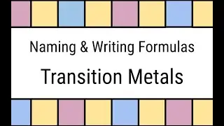 Naming & Formulas | Transition Metals