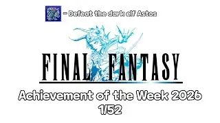 Achievement of the Week 2026 &diams; 1/52 &diams; -{Final Fantasy Origins}-
