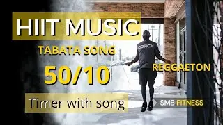 HIIT Workout Music 50/10 - Tabata 50 10 With timer music reggaeton