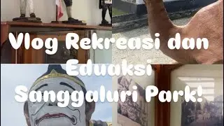 Vlog Rekreasi dan Edukasi Sanggaluri Park