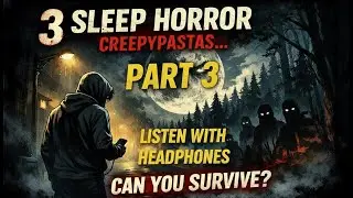 He Smile. The Cry. The Countdown | 3 Sleep Horror Creepypastas