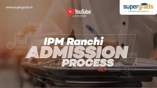 IPM Ranchi Admission Process And Application | IPM IIM Ranchi 2022 | SuperGrads