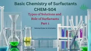 Basic Chemistry of Surfactants | CHEM-504 | Types of Solutions | Surfactants | Unit 2 | Program 4