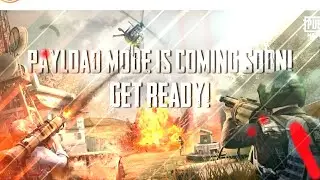 PUBG MOBILE PAYLOAD MODE LAUNCH DATE OFFICIALLY CONFIRMED | PAYLOAD MODE |