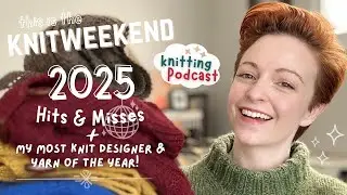 One Take. 30 Minutes. Knitting Hits & Misses of 2025!