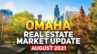 Omaha Real Estate Market Update August 2021