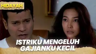Istriku menuntut lebih, tapi gajiku kecil | ISTRI MATERIALISTIS | HIDAYAH | PART 1