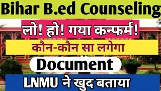 bihar b.ed document required, bihar bed document list 2022, bihar b.ed counselling process
