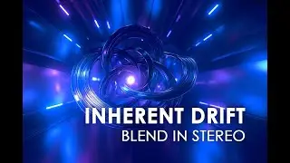 Blend in Stereo - Inherent Drift 🌀✨