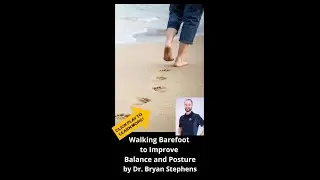 Dr. Bryan on Walking Barefoot to Improve Balance and Posture