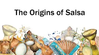 A Brief History of the Origins of Salsa