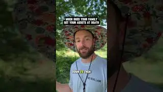When Does Your Family Get Your Assets At Death