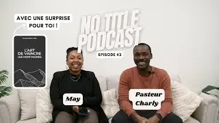 NO TITLE PODCAST EP.3⎢Vaincre les montagnes de sa vie ! 🏔