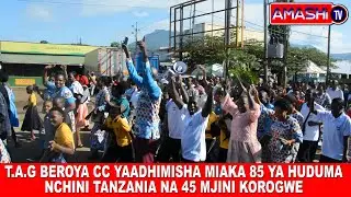 T.A.G BEROYA CHRISTIAN CENTER YAADHIMISHA MIAKA 85 YA HUDUMA NCHINI TANZANIA NA 45 MJINI KOROGWE