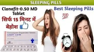 सिर्फ 15 मिनट में बेहोश Clonazepam Tablet Clonafit 0.50md