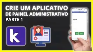 Creating an App with Kodular: Complete Administrative Panel (Part 1/3) &ndash; Step-by-Step Tutorial