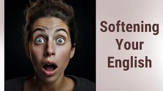 Making Your English Sound Kinder: The Art of Softening Language