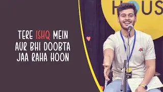 Tere Ishq Mein Aur Bhi Doobta Ja Raha Hoon | Dharmesh Sharma | The Social House Poetry | Whatashort