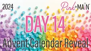 Pink and Main Advent Calendar 2024 Day 14 REVEAL