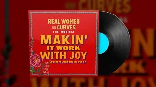 &ldquo;Daydream&rdquo; | Real Women Have Curves The Musical: Makin&rsquo; it Work with Joy