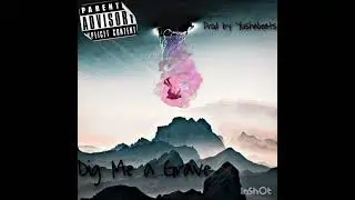 Dig Me a Grave (Prod by YushaBeats)