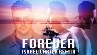 Martin Garrix, Matisse & Sadko- Forever (Israel Carter Vocal Remix)