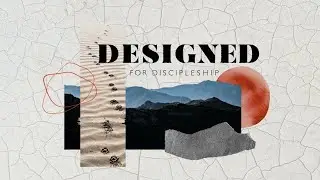 Designed for Discipleship - Wk03 - &ldquo;Demonstrated Love