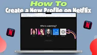 How to Create a New Profile on Netflix