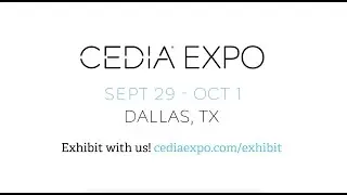CEDIA Expo 2022: The Place to Move Your Business Forward