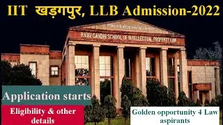 IIT Kharagpur, LLB Admission-2022!!Application starts!! Eligibility  & Entrance Pattern