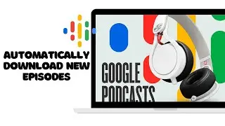 How To Automatically Download New Episodes From Google Podcasts To Listen Offline | Tutorial