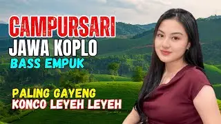 KUMPULAN CAMPURSARI DANGDUT JAWA KOPLO PALING GAYENG LAN NYAMLENG KONCO LEYEH LEYEH