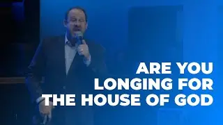 Are You Longing for the House of God | Pastor Britt Brooks