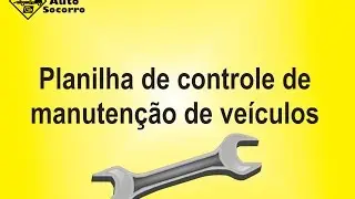 Planilha de controle de manutenção de veículos - Auto Socorro