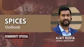 Outlook on Spices by Commodity Expert Ajay Kedia | Commodity Special