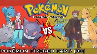 (Second Run) Elite Four Lance Pok&eacute;mon Fire Red Part: [33]