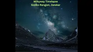 Gonbo Rangjon, Zanskar Milkyway Timelapse 2025