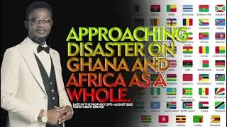 APPROACHING DISASTER ON GHANA AND AFRICA AS A WHOLE.@ZionfelixTV @OnuaTV @Tafotv