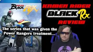 Kamen Rider Black Rx (1988) Review - The Series That Was Given The Power Rangers Treatment...