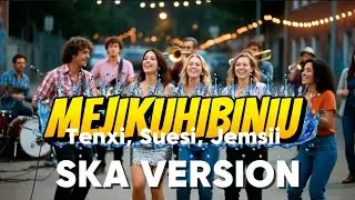 MEJIKUHIBINIU – Tenxi, Suisei, Jemsii | SKA Version Cover 🎸🎺