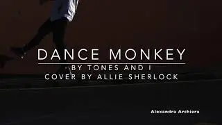 Dance Monkey Cover Lyric Allie Sherlock (Tones and I)  ||   Alexandra Archiera
