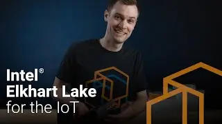 What is Intel Elkhart Lake and Why is it Important to the IoT?