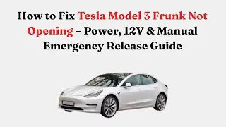 Как исправить проблему с не открывающимся передним багажником Tesla Model 3 &mdash; руководство по испо...