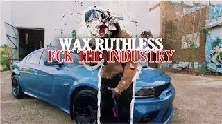 WAX RUTHLESS - FCK THE INDUSTRY (Official Music Video) Shot By @Yungdee901tv
