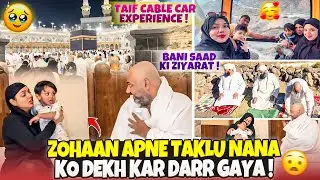 Zohaan Apne Taklu Nana Ko Dekh Kar Darr Gaya😱| Bani Saad Ki Ziyarat😇| Taif Cable Car🚠| 2nd Umrah😌