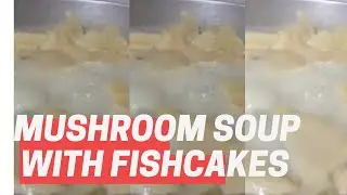 How to Cook Mushroom Soup with Squid Balls and Fish Cakes with Spinach Gawin Ito sa Mushroom Soup MO