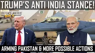 Trump's Anti India stance | Arming Pakistan & More possible actions | हिंदी में