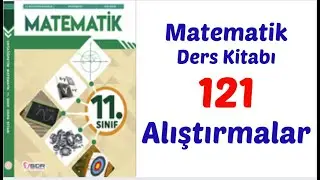 11.SINIF MATEMATİK DERS KİTABI SAYFA 121 ALIŞTIRMALAR