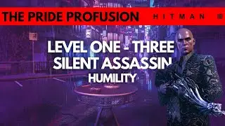 HITMAN 3  | The Pride Profusion Escalation | Level 1-3 & Humility | Seven Deadly Sins DLC | SA