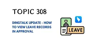 DINGTALK TOPIC 308 : DINGTALK UPDATE - HOW TO VIEW LEAVE RECORDS IN APPROVAL
